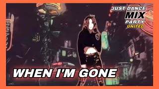 When I’m Gone - Katy Perry, Alesso | Just Dance Mix Party United