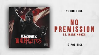 Young Buck - No Premission Ft. Mark Knoxx (10 Politics)