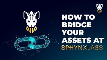 How to Bridge your assets at Sphynx Labs