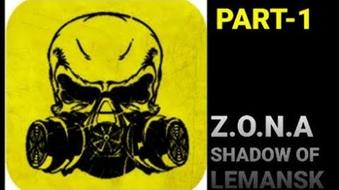 Z.O.N.A SHADOW OF LEMANSK  (PART-1)