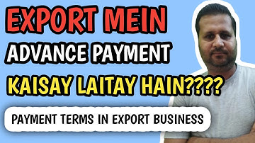 Export mein Advance payment kaisay laity hain ???payment terms kiya hote hain ???