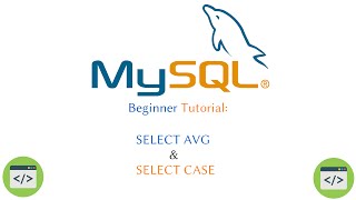 MySQL Beginner Tutoiral: SELECT AVG and SELECT CASE