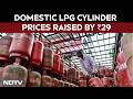 Fuel Prices Today | Domestic LPG Prices Raised By ₹29, Second Hike Since US-Iran War Started