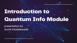 Introduction to Quantum Info Module | by Archit Chadalawada | QuantUs Session 7