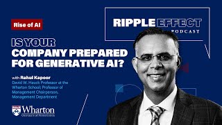 Famous Rise of AI: How Generative AI Can Help Business | Wharton Prof. Rahul Kapoor — Ripple Effect Podcast Wealth