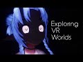 Exploring VR worlds with Starheart!