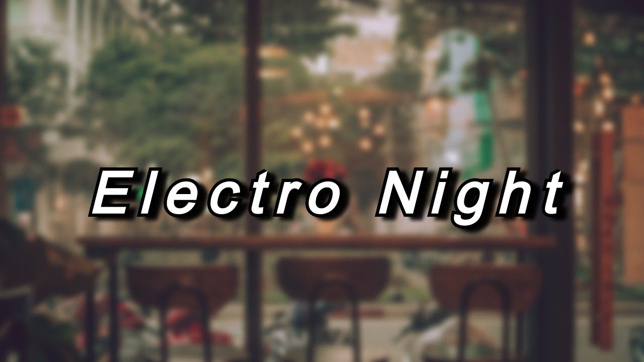 Late Night Electro : Social Night by the waves, Chill Vibes with Friends, Cafe Style