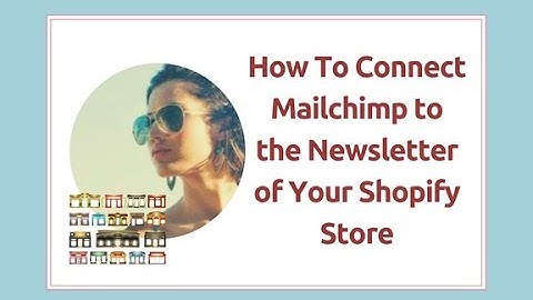 How to set up Mailchimp in Your Shopify Store for Email Marketing