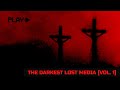 The Darkest Lost Media [Vol. 1]