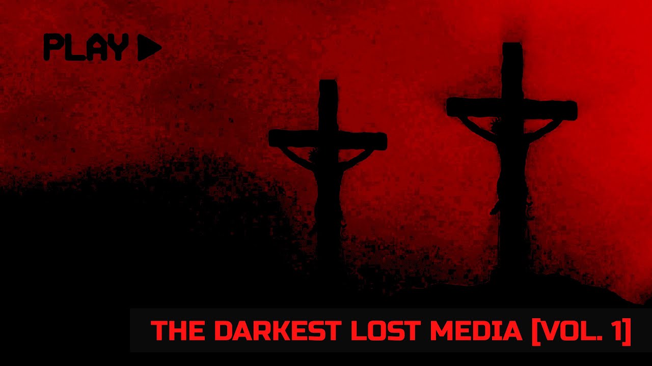 The Darkest Lost Media [Vol. 1]