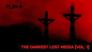 The Darkest Lost Media...