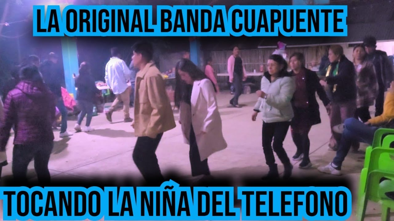 BANDA CUAPUENTE TOCANDO LA NIÑA DEL TELÉFONO