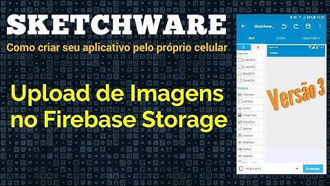 Sketchware Upload de imagens no Firebase Storage