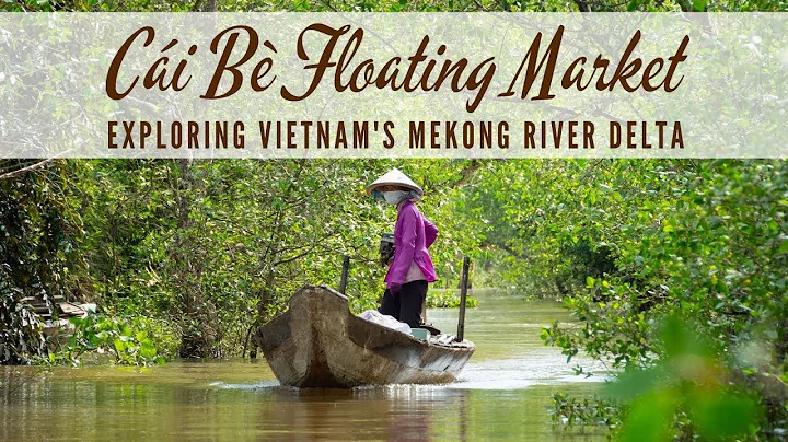 Cai Be Floating Market: How to Visit Vietnam's Mek...