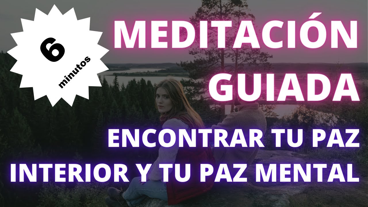 MEDITACIÓN GUIADA para ENCONTRAR TU PAZ INTERIOR Y TU PAZ MENTAL - YouTube