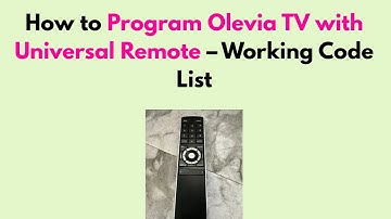 How to Program Olevia TV with Universal Remote – Working Code List