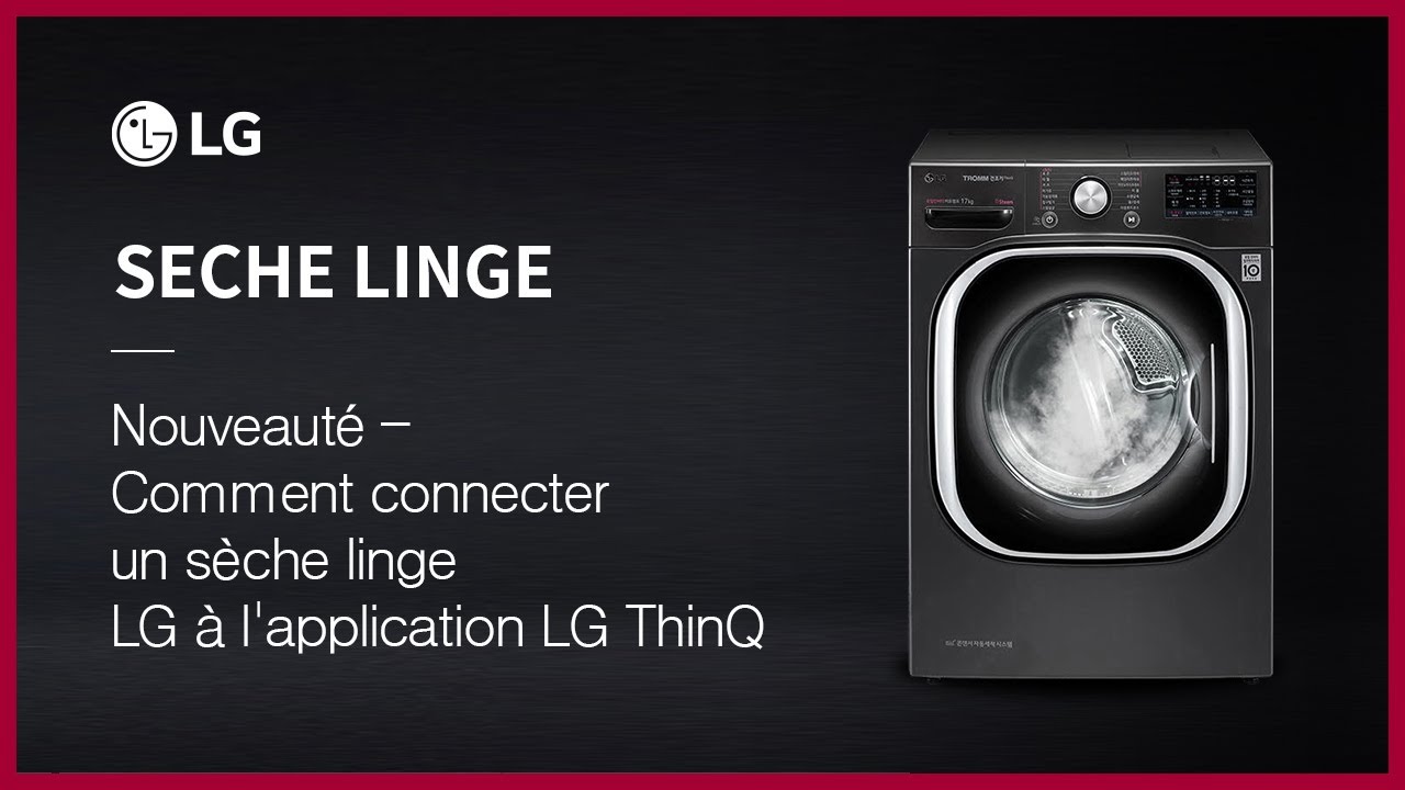 Comment connecter un sèche linge LG à l'application LG ThinQ 