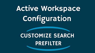 Active Workspace Configuration | Customize Search Pre-filter | Teamcenter | BMIDE