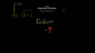 A Classic Integration Technique: Reciprocal Substitution