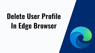 how to delete user profile in microsoft edge browser