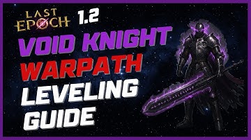 Void Knight Warpath Leveling Guide | Spin2Win From Campaign To Endgame! | Last Epoch 1.2
