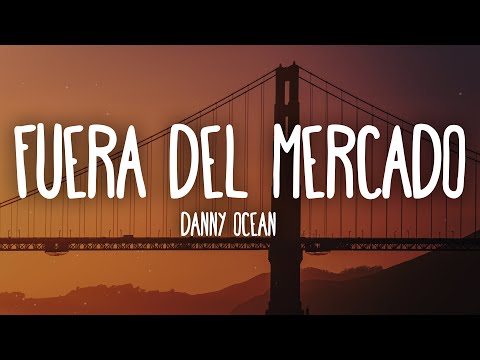 Danny Ocean - Fuera del mercado (Letra/Lyrics)