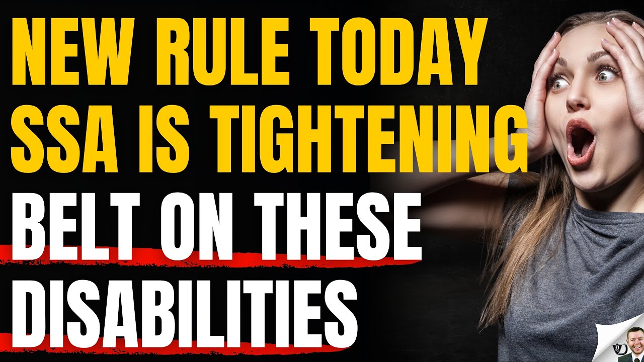NEW RULE SSA Eyeing Closely Disabled With These Impairments