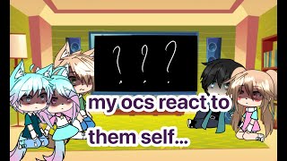 my ocs reacting to themselves// original//ft mocha,glh,max,cupcake,cloud