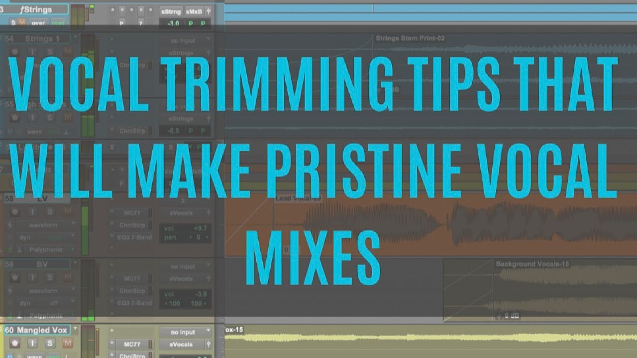 VOCAL TRIMMING TIPS THAT WILL MAKE PRISTINE VOCAL MIXES YouTube
