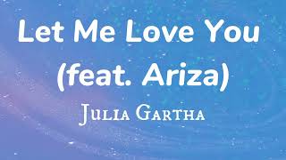 Julia Gartha - Let Me Love You feat. Ariza ( Lyrics )