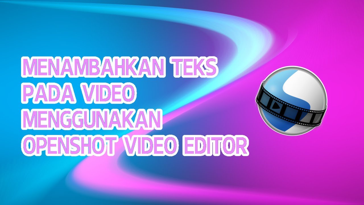Menambahan Teks di Video Menggunakan OpenShot Video Editor - YouTube
