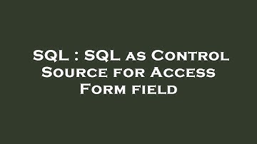 SQL : SQL as Control Source for Access Form field