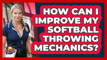 How Can I Improve My Softball Throwing Mechanics? - Softball Basics and Beyond