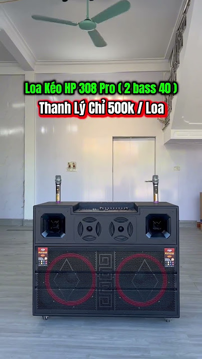 Thanh Lý Loa Kéo Công Xuất Lớn Giảm Giá Đậm Sâu 500k / Loa #loa