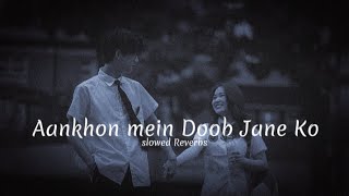 Aankhon mein Doob Jane Ko (slowed Reverbs) cover 9teen song