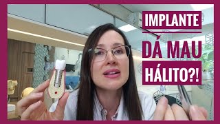 IMPLANTE DÁ MAU HÁLITO?! DRA DANIELLE SALES