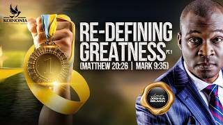RE-DEFINING GREATNESS(PART 1)Matt.20:26,Mk.9:35 || GIC || LAGOS-NIGERIA || APOSTLE JOSHUA SELMAN