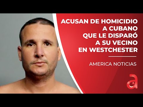 Acusan de homicidio a cubano que le disparó a su vecino en Westchester