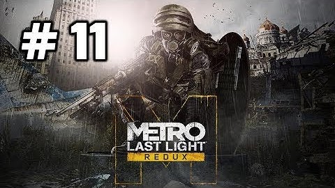 Metro Last Light Redux Walkthrough Part 11