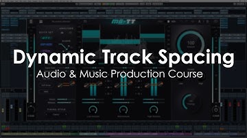 Dynamic Track Spacing - The Modern Music Mixing Course - Series 2