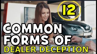 12 COMMON FORMS of CAR DEALER DECEPTION: Real Life Experiences, The Homework Guy, Kevin Hunter