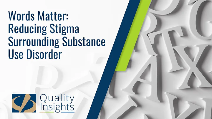 Words Matter: Reducing Stigma Surrounding Substance Use Disorder