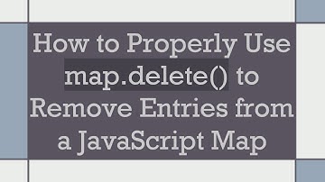 How to Properly Use map.delete() to Remove Entries from a JavaScript Map