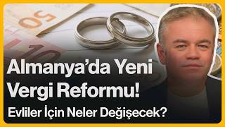 Almanyada Yeni Vergi Reformu Evliler İçin Neler Değişecek? 3 Nisan 2026