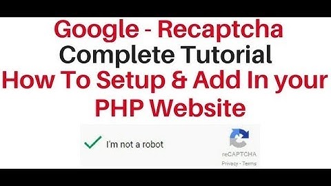 setup and Add google reCAPTCHA v2 to your website, blog in php