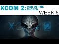 XCOM 2: War of the Chosen - Livemin - Week 6 (Let&#39;s Play / Playthrough)