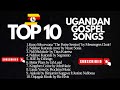 Top 10 UGANDAN GOSPEL SONGS | JUNE 2023 | NEW UGANDAN MUSIC  | NON STOP VIDEO PLAYLIST