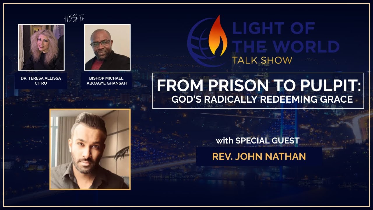 Light of the World | "From Prison to Pulpit: God's Radically Redeeming Grace" w/ Rev. John Nathan