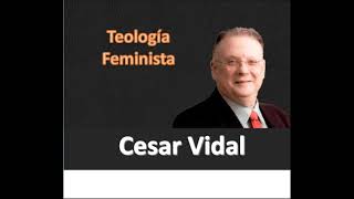 Cesar Vidal  A imagen del mundo  LA TEOLOGIA FEMINISTA