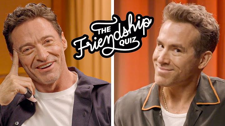 Ryan Reynolds & Hugh Jackman Put Their Friendship To The Test | The Friendship Quiz